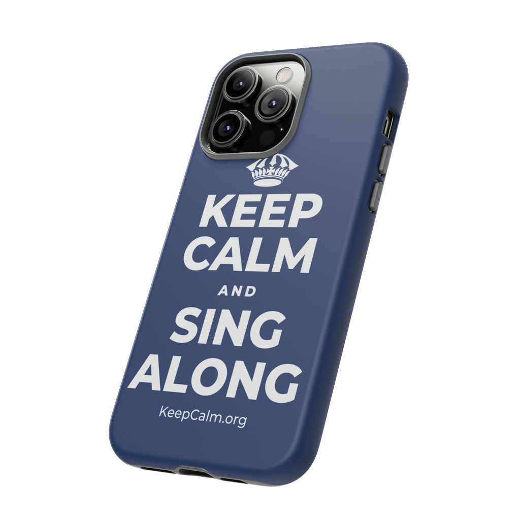 KEEP CALM AND SING ALONG Phone Case