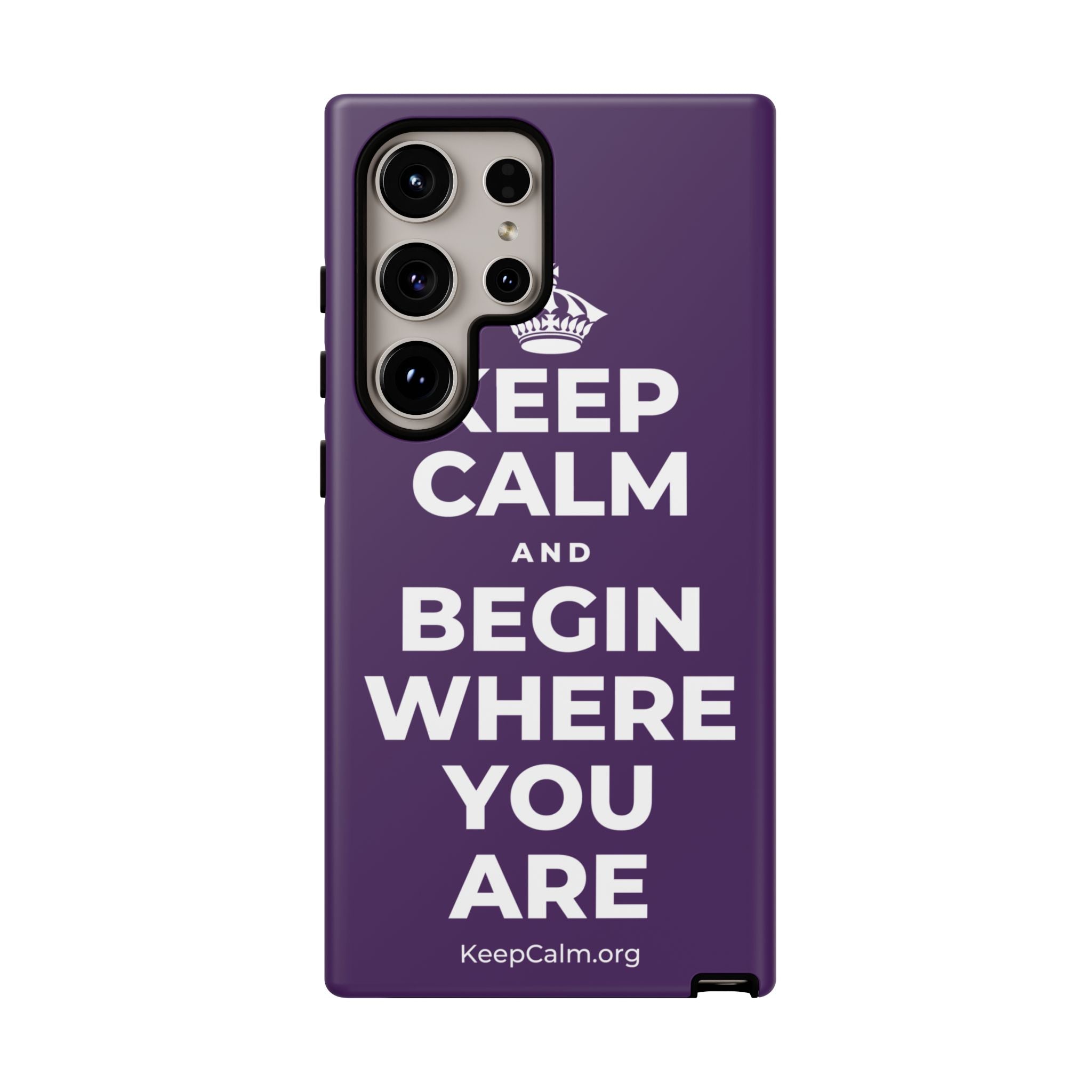 KEEP CALM AND BEGIN WHERE YOU ARE Phone Case