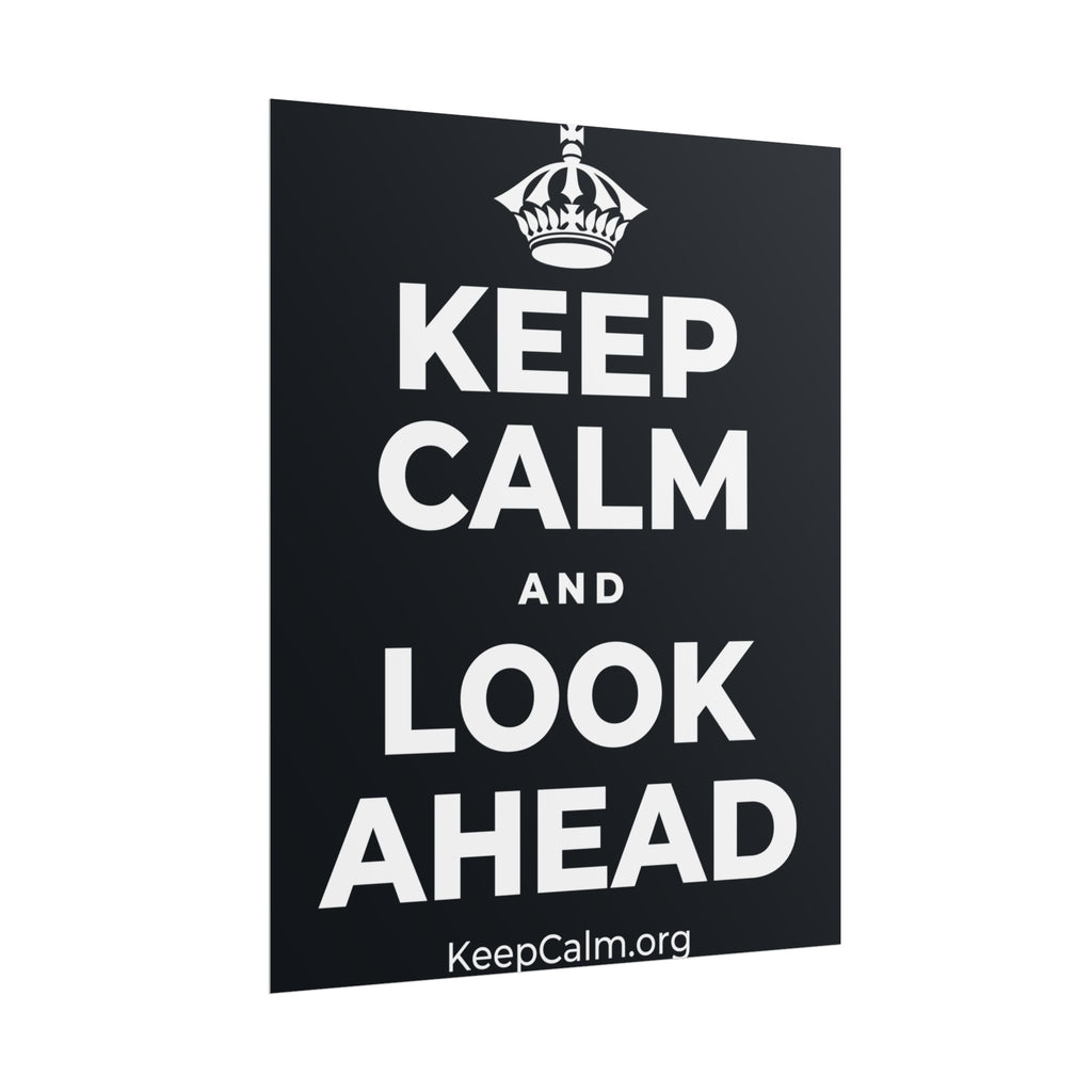 KEEP CALM AND LOOK AHEAD Poster (Dark)