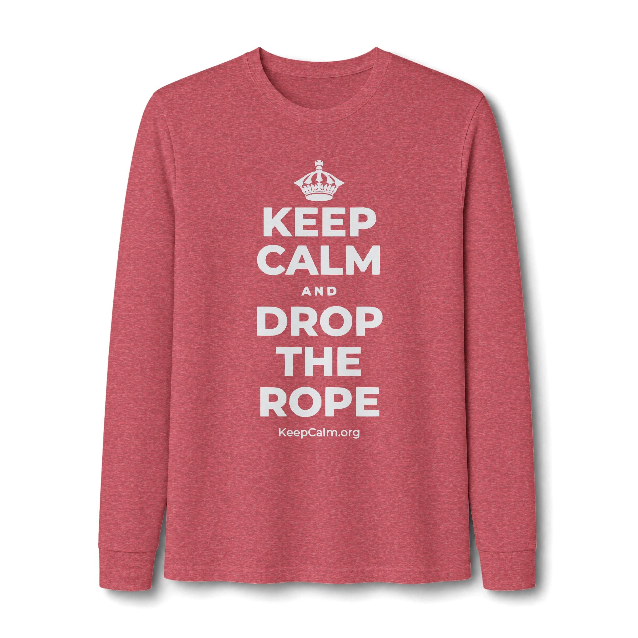 KEEP CALM AND DROP THE ROPE Long Sleeve Tee