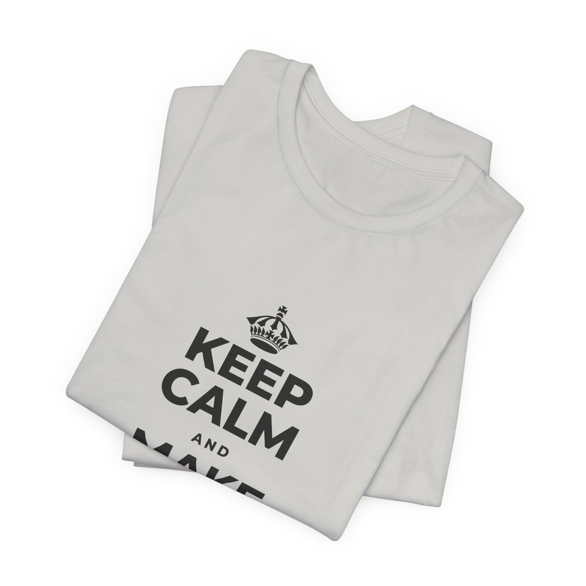 KEEP CALM AND MAKE SOMETHING TODAY T-Shirt (Baby Blue–Silver)