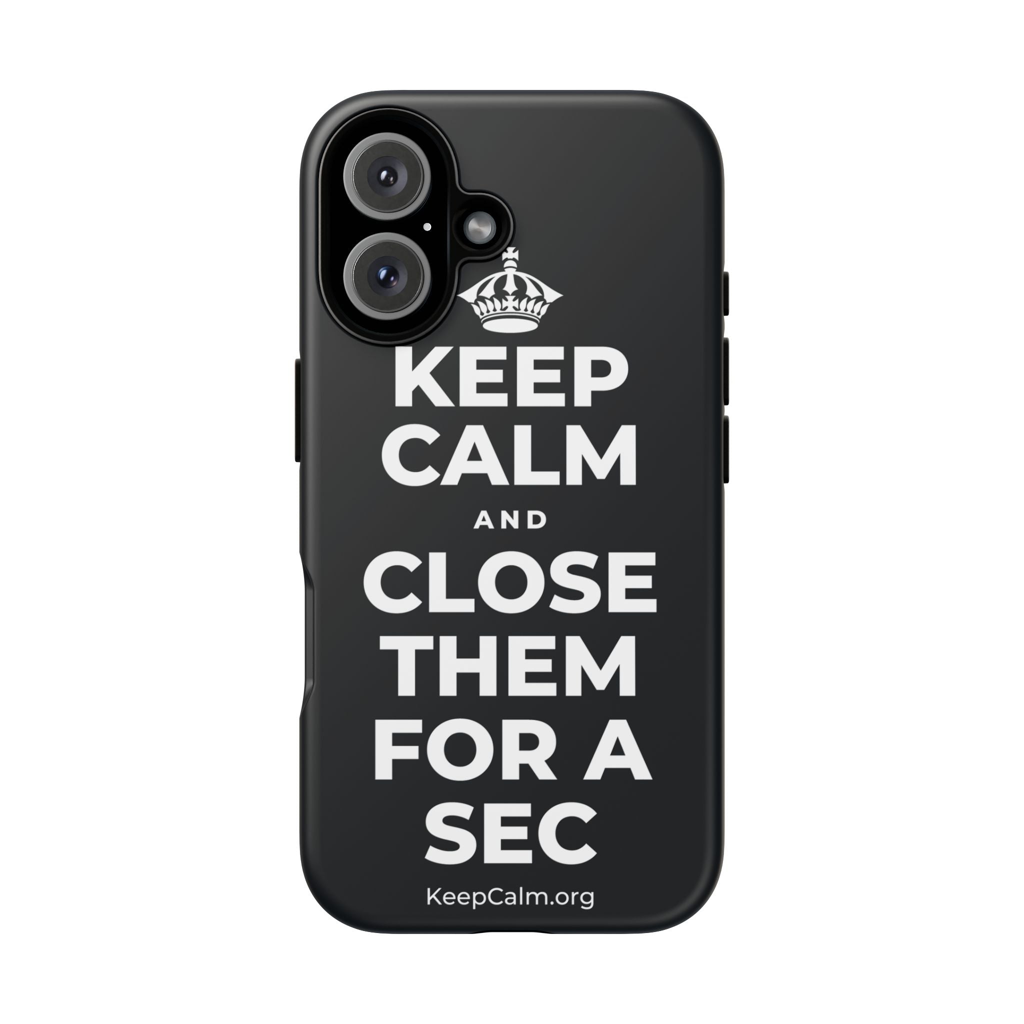 KEEP CALM AND CLOSE THEM FOR A SEC Phone Case (Dark)