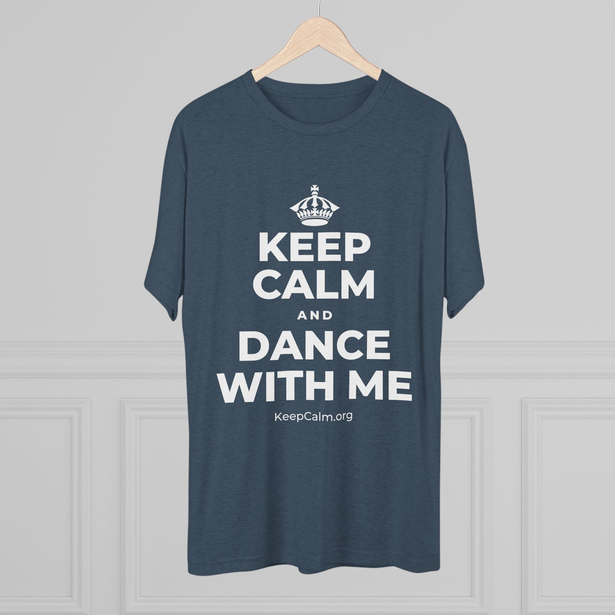 KEEP CALM AND DANCE WITH ME Tri-Blend Tee