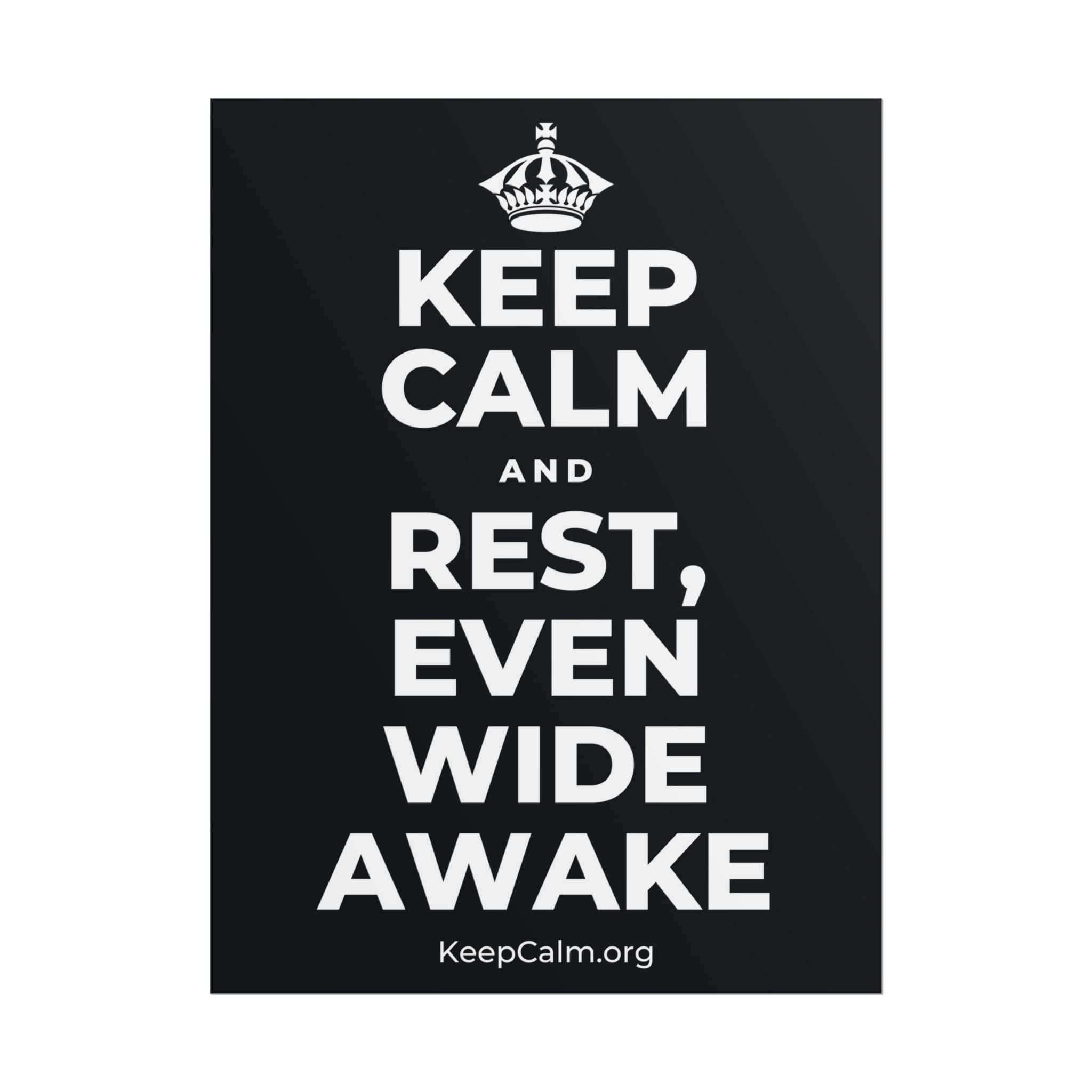 KEEP CALM AND REST, EVEN WIDE AWAKE Poster (Dark)