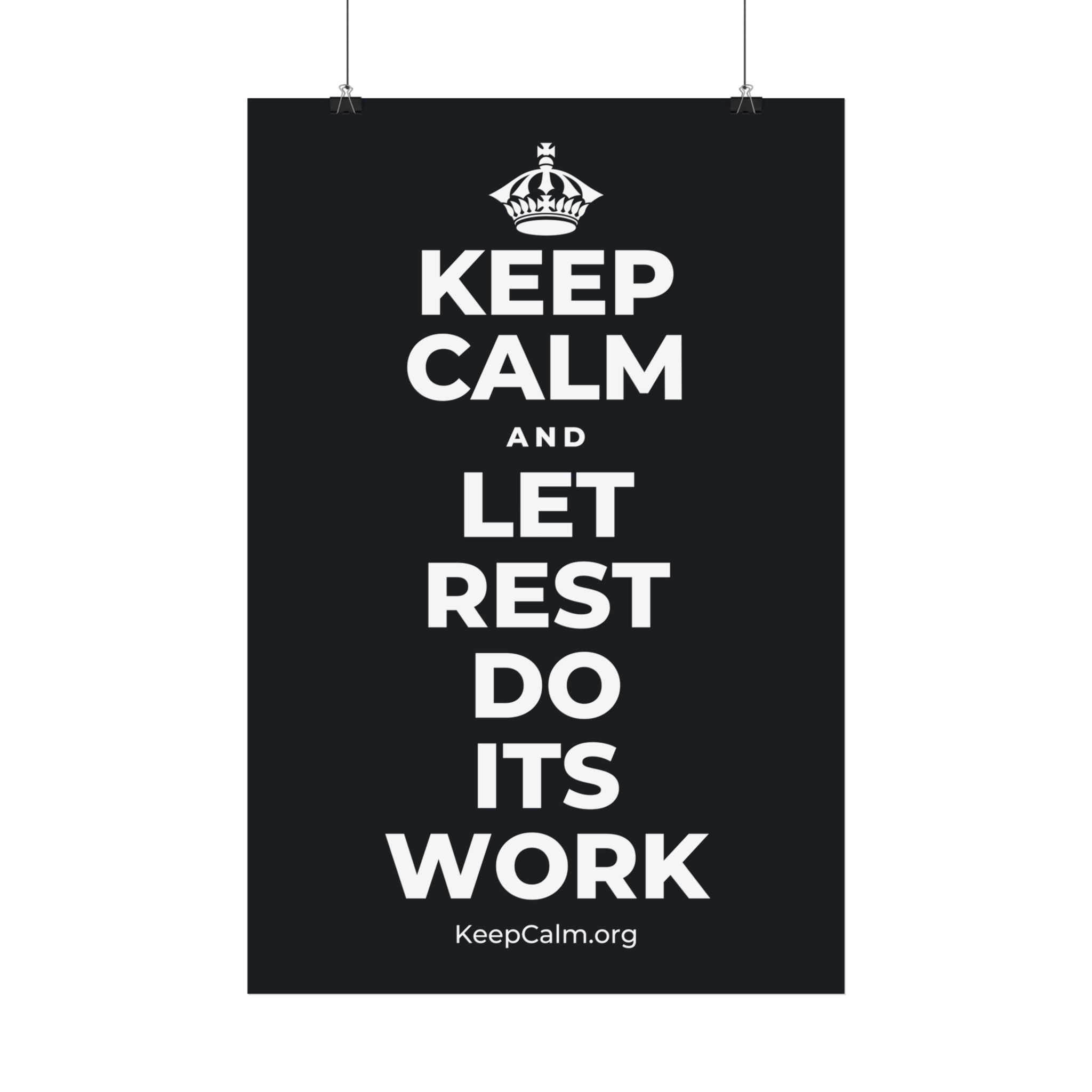 KEEP CALM AND LET REST DO ITS WORK Satin Poster (Dark)
