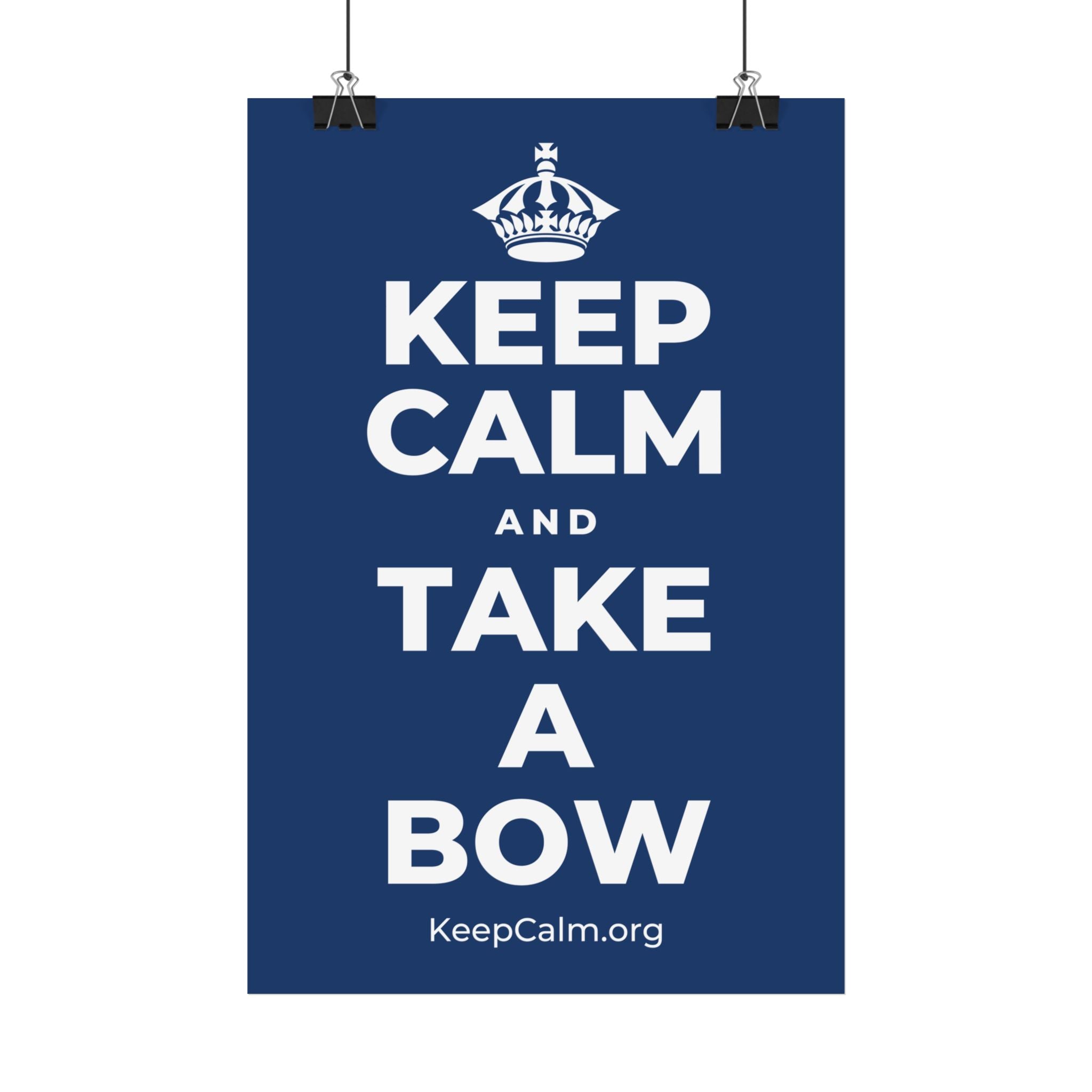 KEEP CALM AND TAKE A BOW Satin Poster