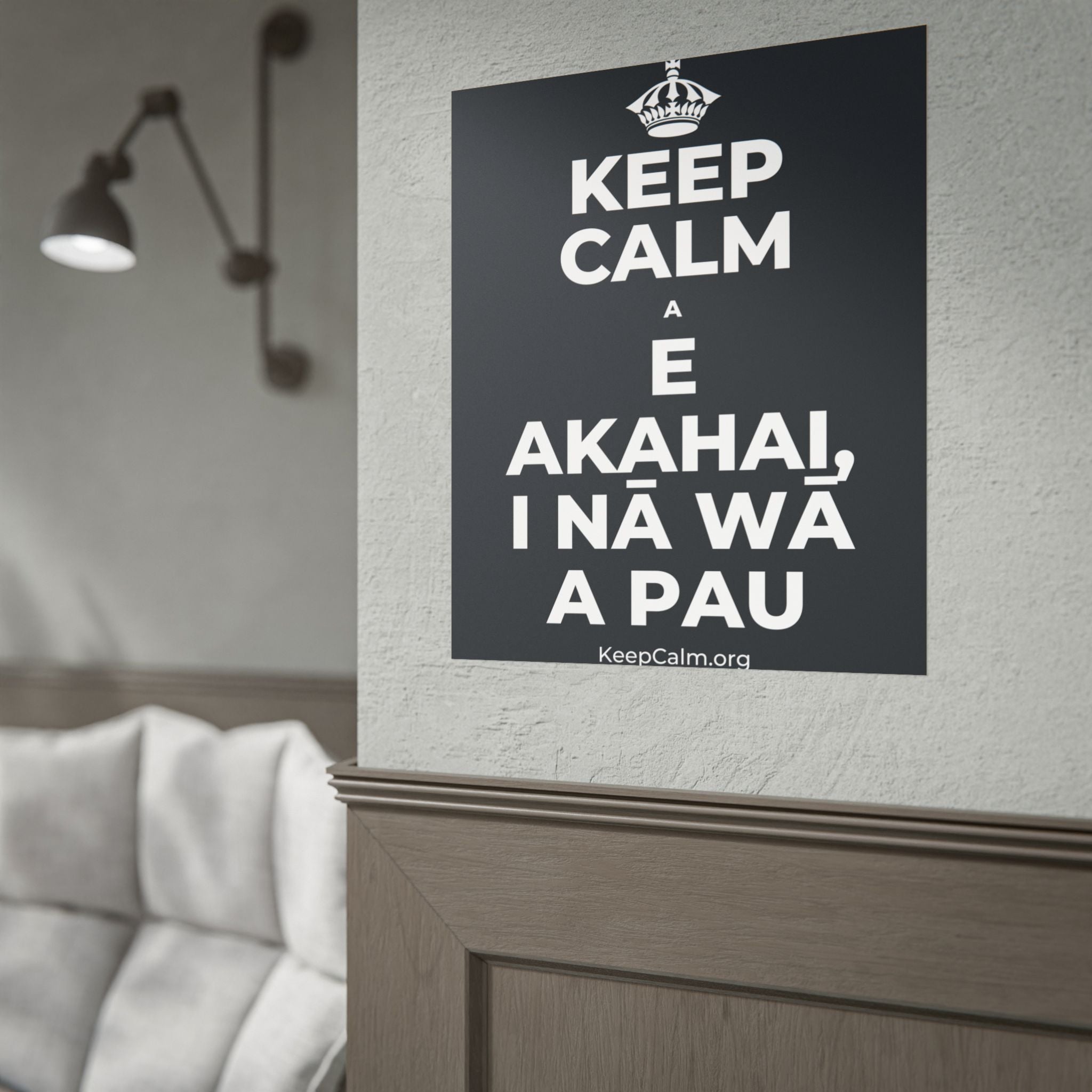 KEEP CALM A E AKAHAI, I NĀ WĀ A PAU Poster (Dark)