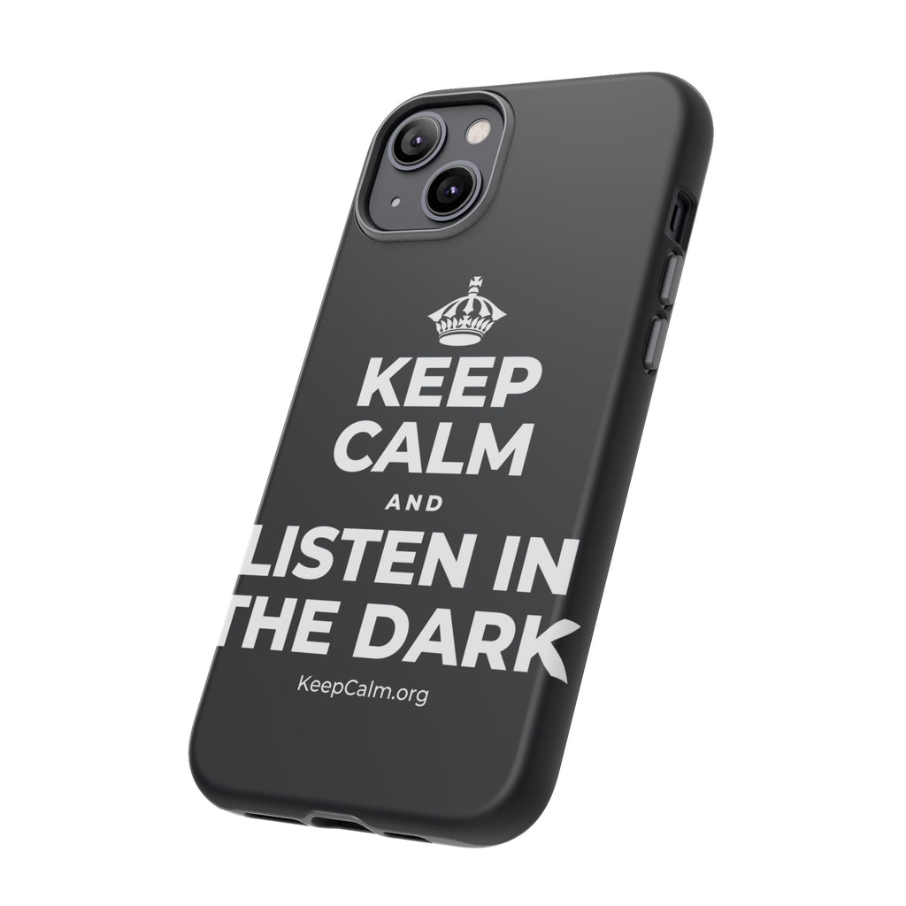 KEEP CALM AND LISTEN IN THE DARK Phone Case (Dark)