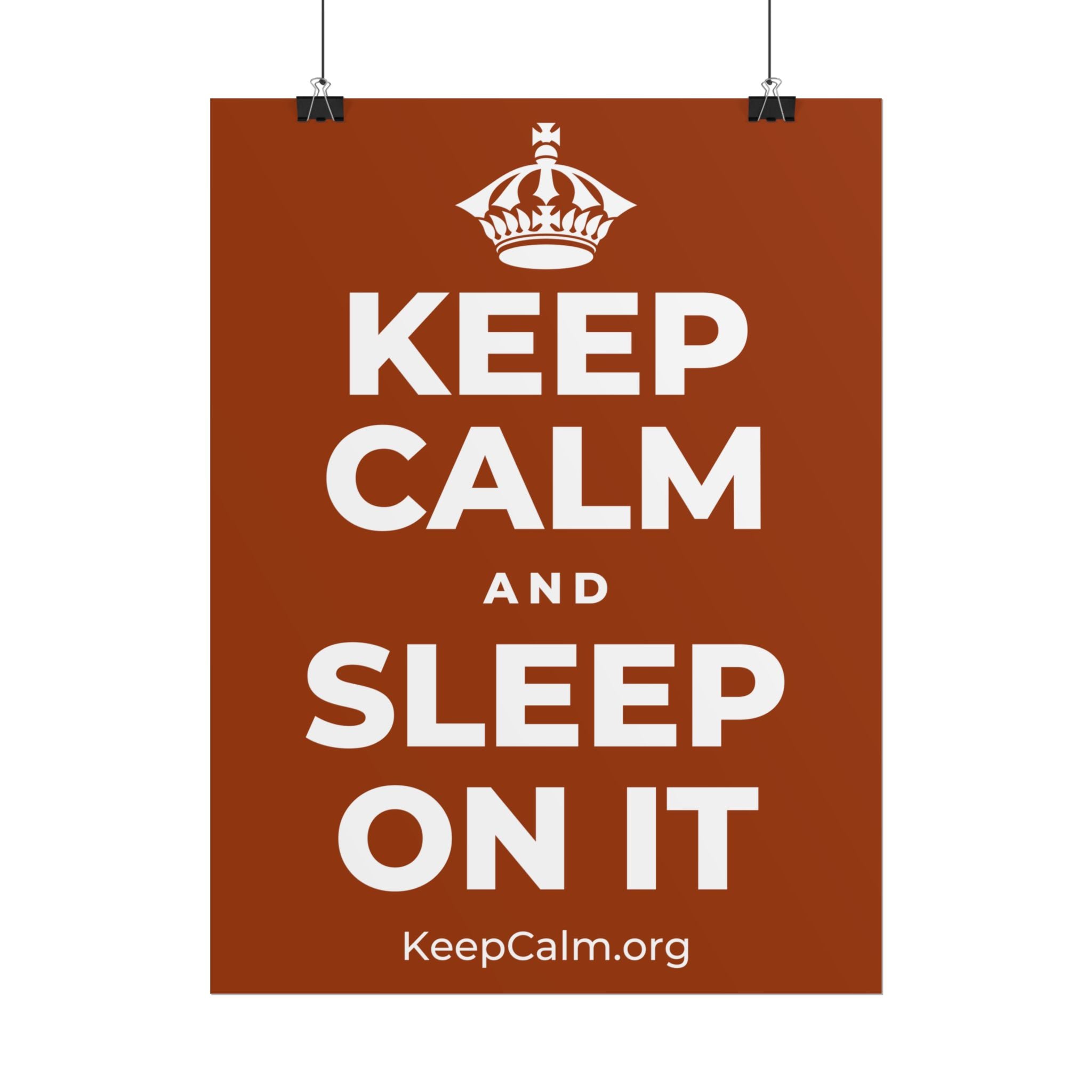 KEEP CALM AND SLEEP ON IT Poster