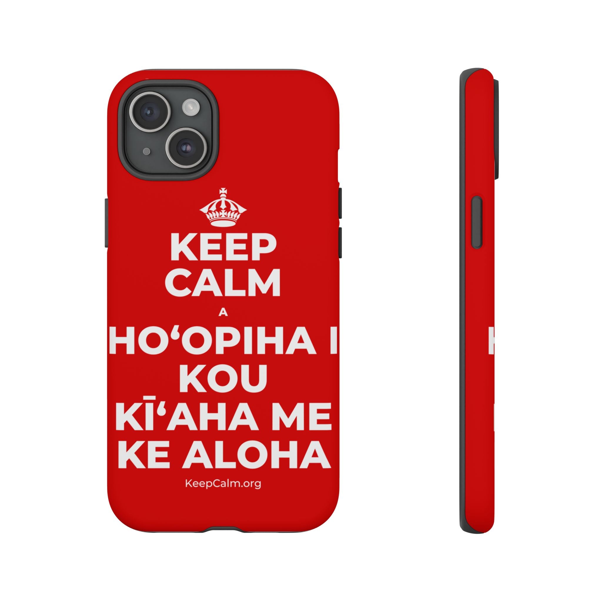 KEEP CALM A HOʻOPIHA I KOU KĪʻAHA ME KE ALOHA Phone Case