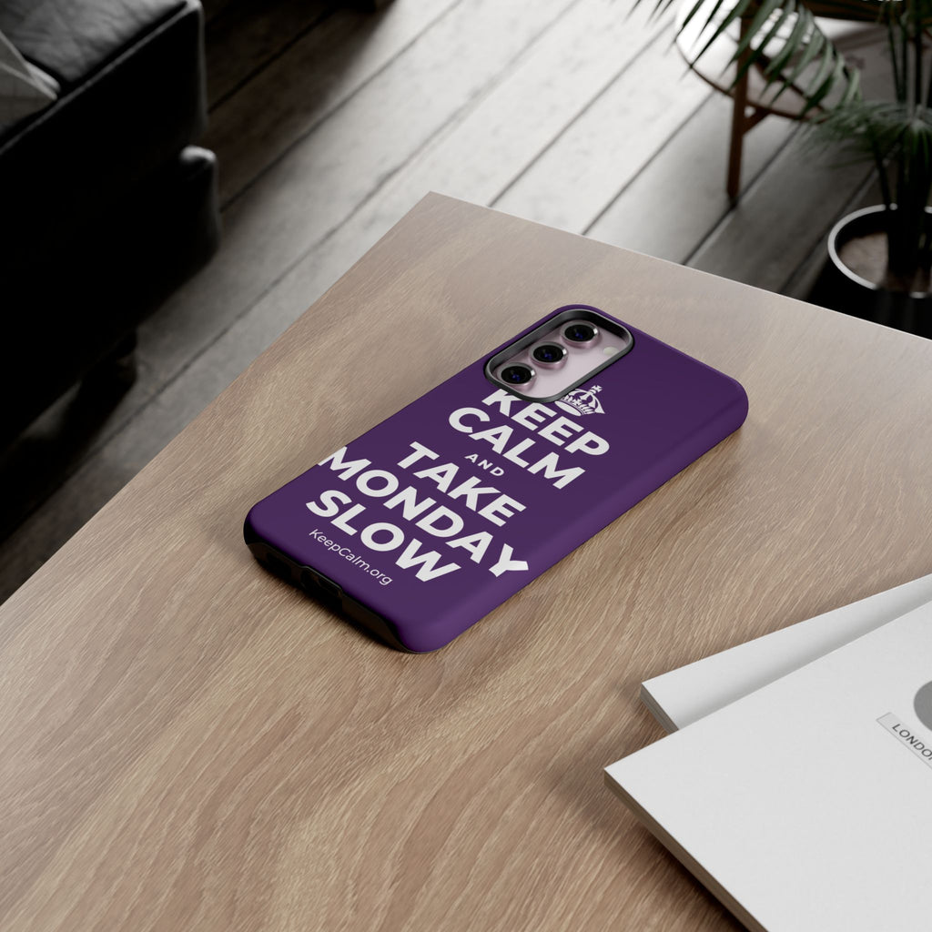 KEEP CALM AND TAKE MONDAY SLOW Phone Case