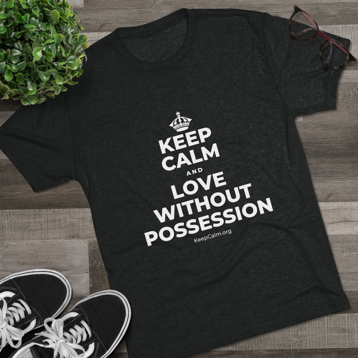 KEEP CALM AND LOVE WITHOUT POSSESSION Tri-Blend Tee