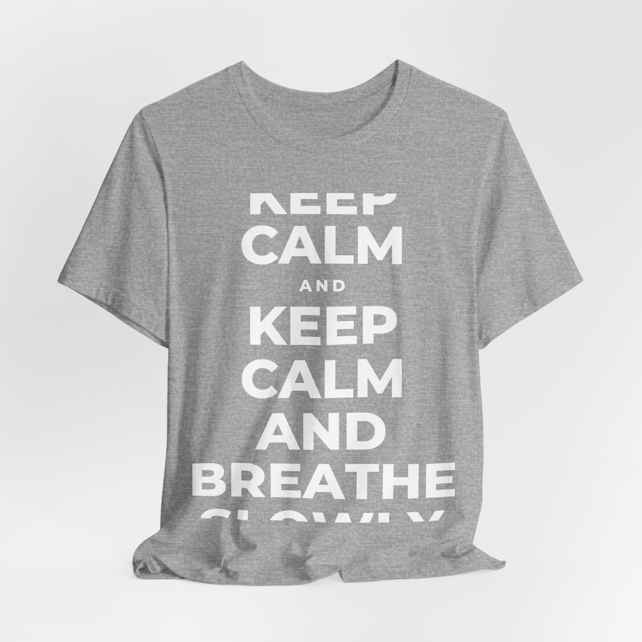 KEEP CALM AND BREATHE SLOWLY T-Shirt (White–Asphalt)