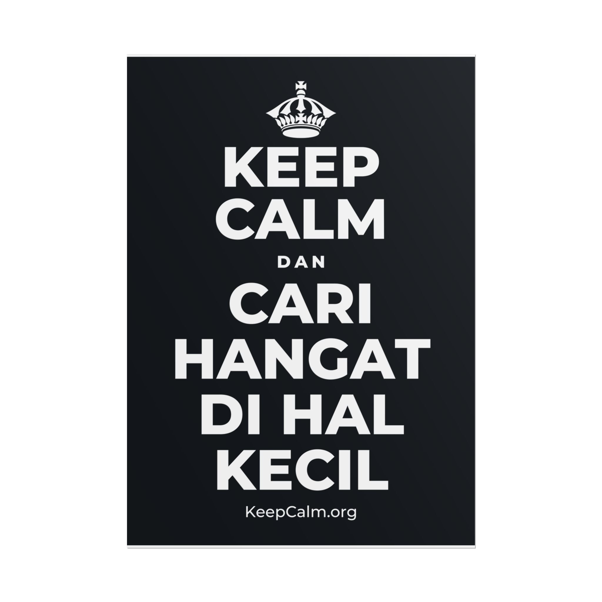 KEEP CALM DAN CARI HANGAT DI HAL KECIL Poster (Dark)