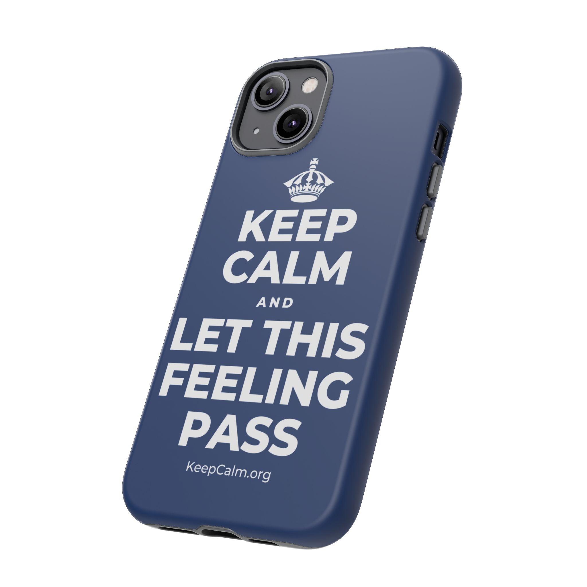 KEEP CALM AND LET THIS FEELING PASS Phone Case