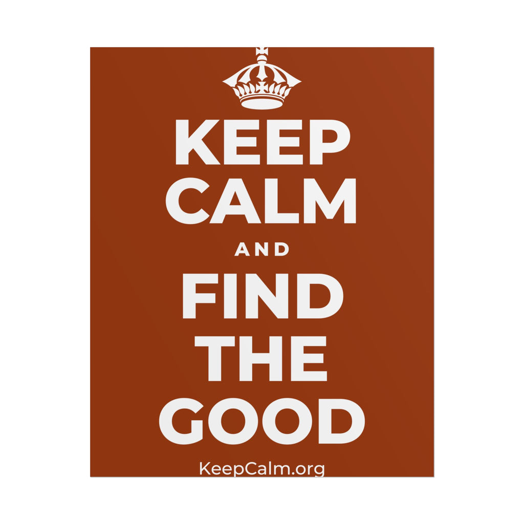KEEP CALM AND FIND THE GOOD Poster