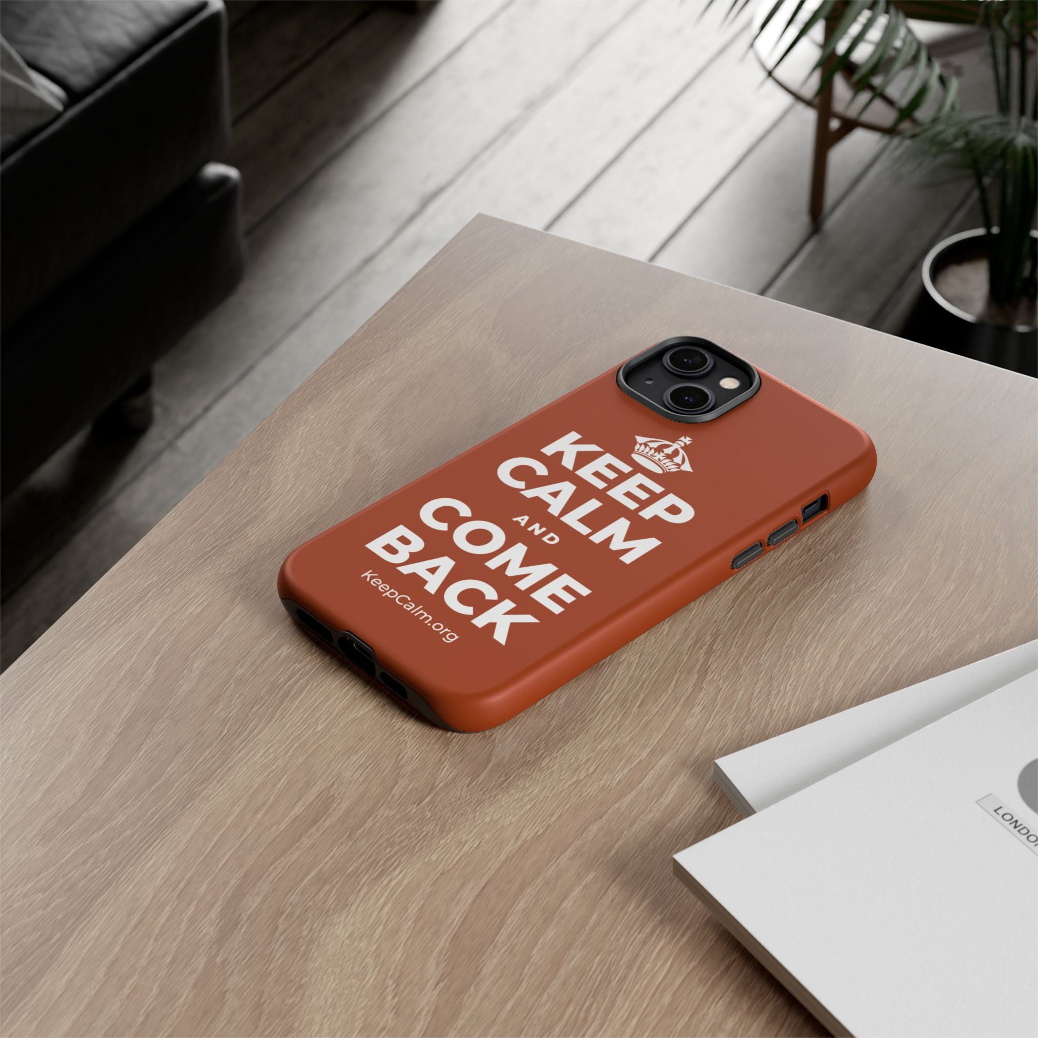 KEEP CALM AND COME BACK Phone Case
