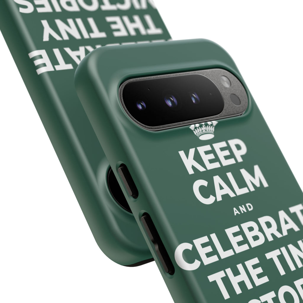 KEEP CALM AND CELEBRATE THE TINY VICTORIES EVERY SINGLE DAY Phone Case