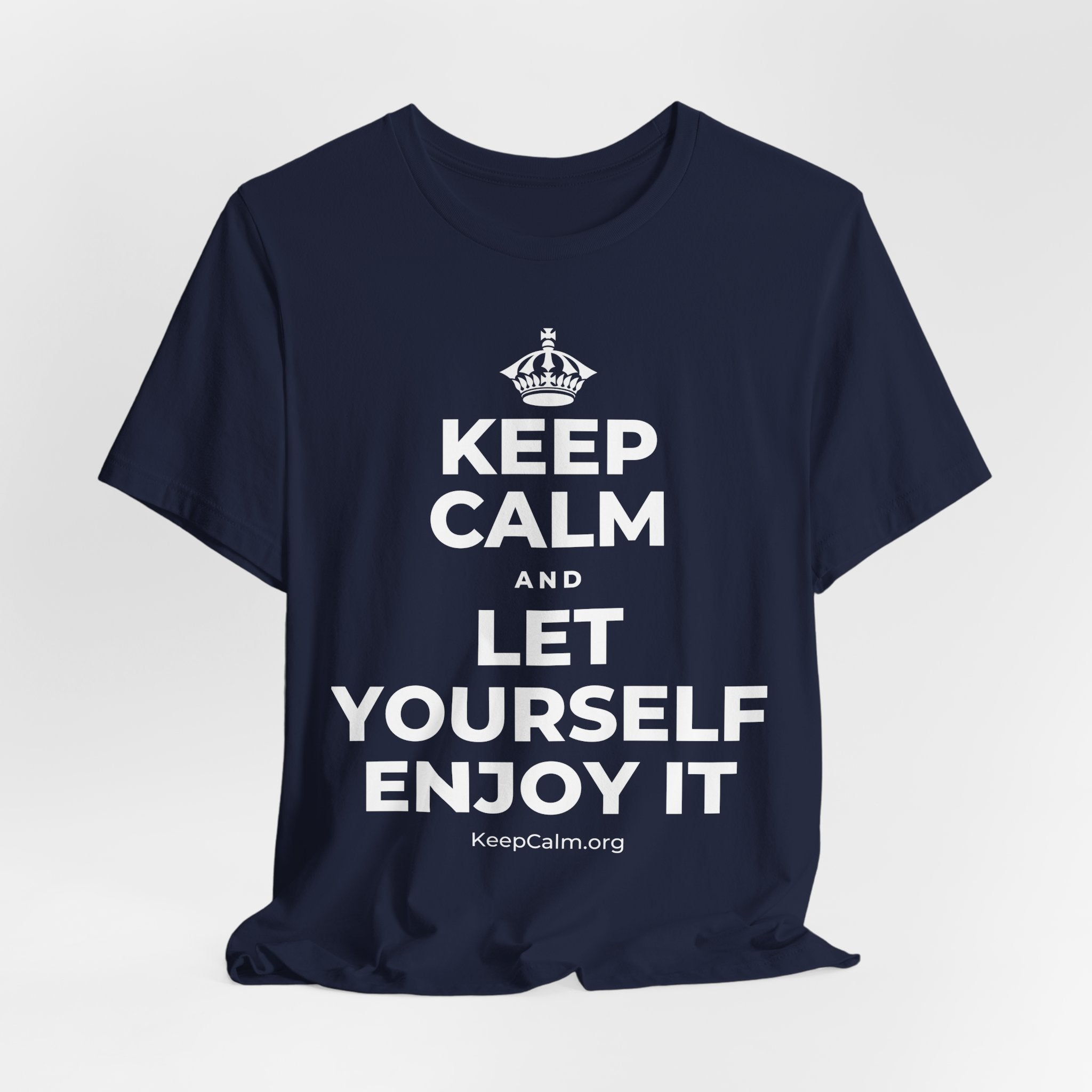 KEEP CALM AND LET YOURSELF ENJOY IT T-Shirt (White–Asphalt)