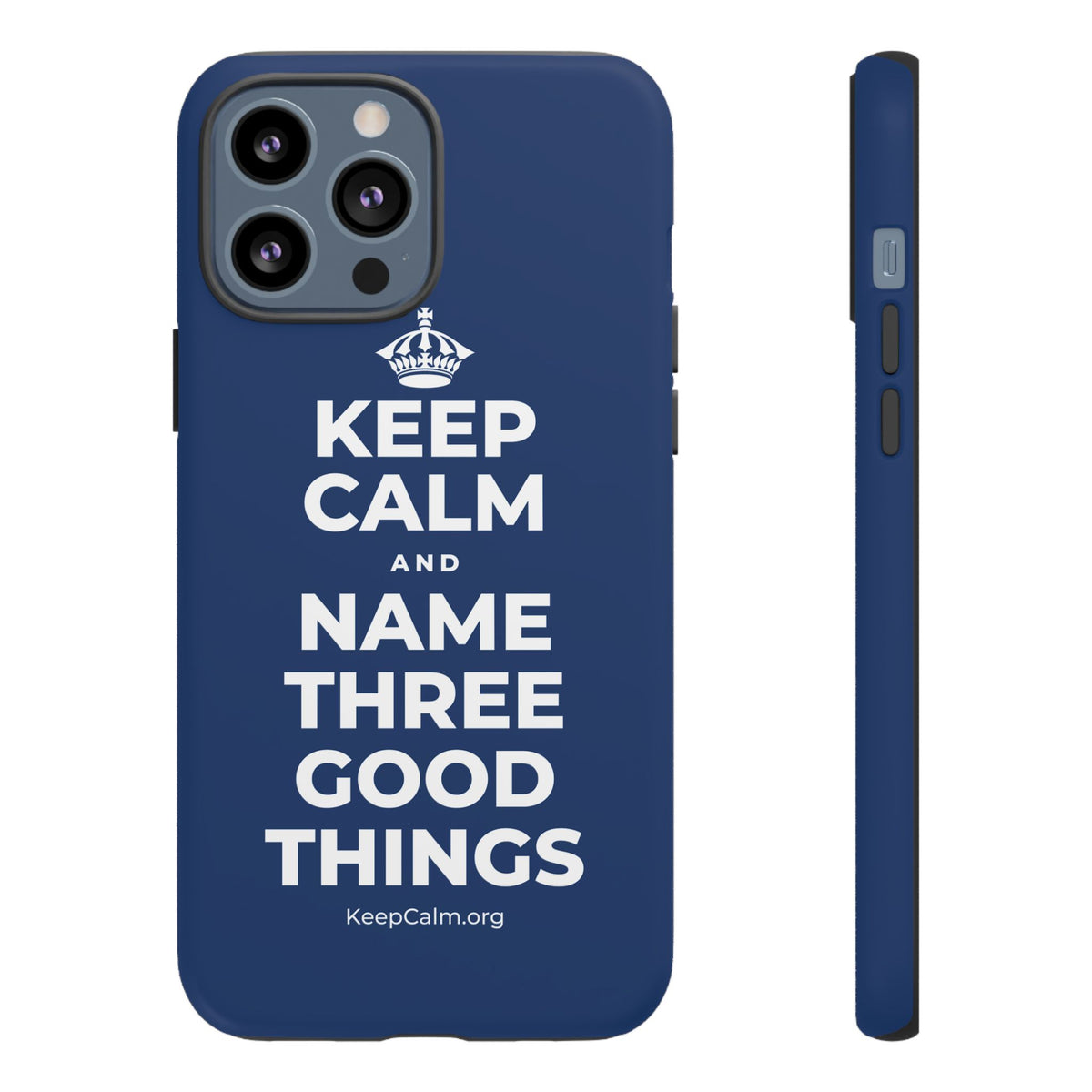 KEEP CALM AND NAME THREE GOOD THINGS Phone Case