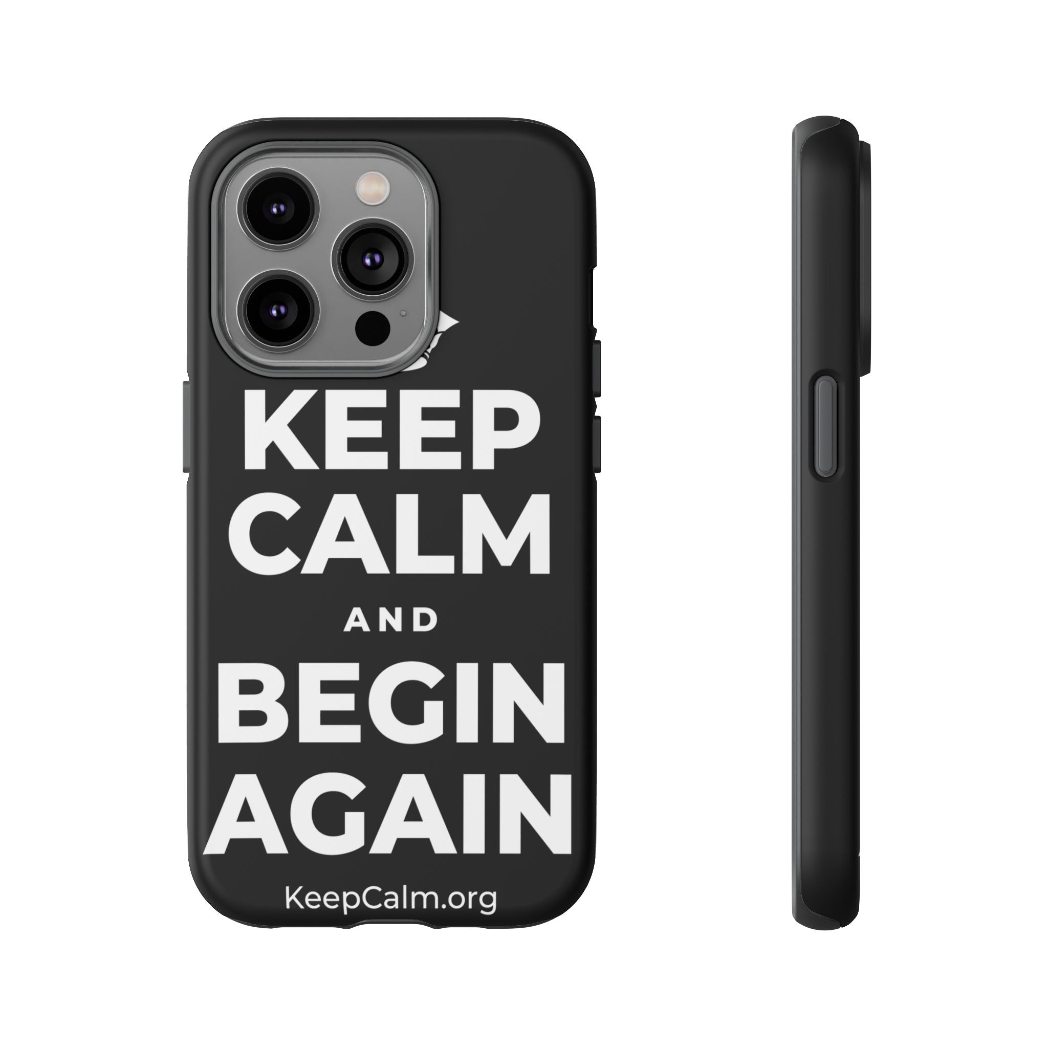 KEEP CALM AND BEGIN AGAIN Phone Case