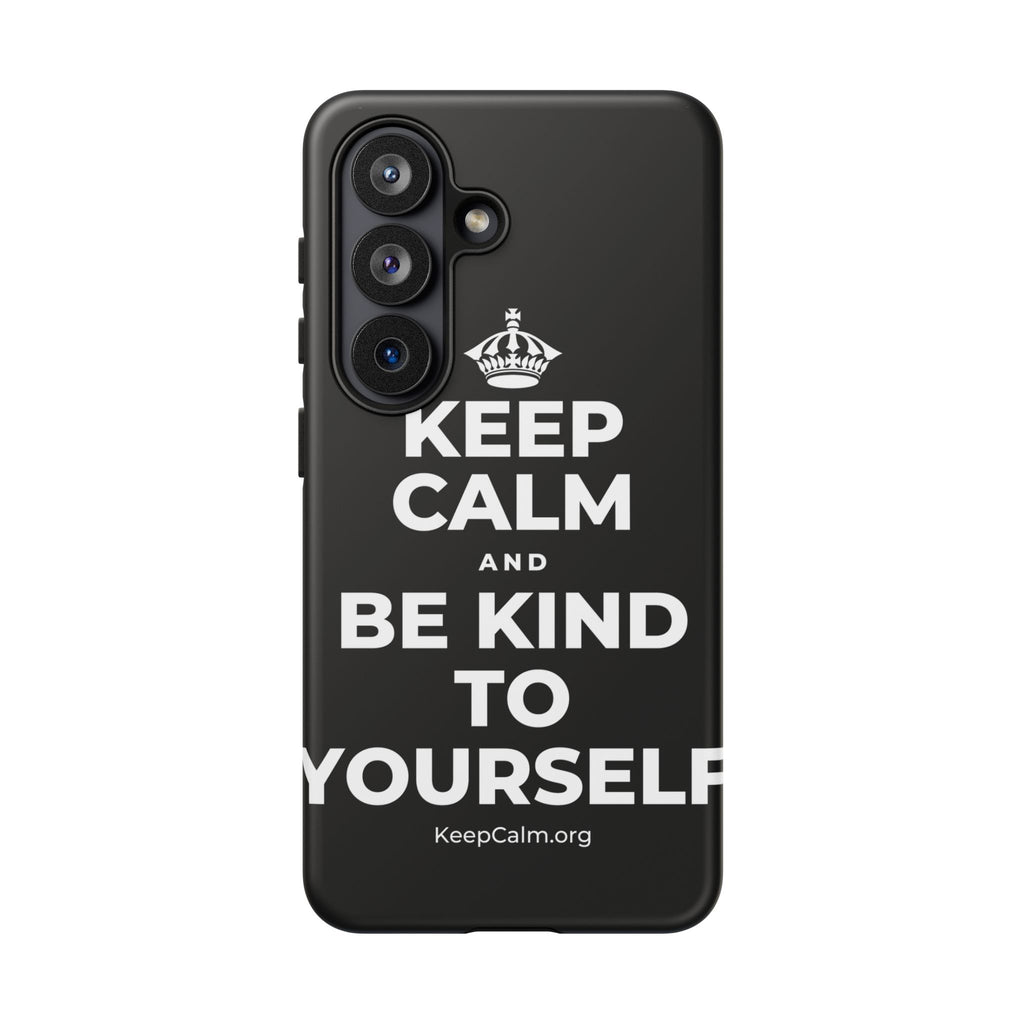 KEEP CALM AND BE KIND TO YOURSELF Phone Case