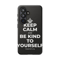 KEEP CALM AND BE KIND TO YOURSELF Phone Case