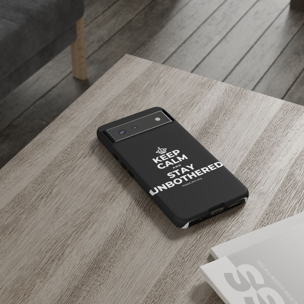 KEEP CALM AND STAY UNBOTHERED Phone Case