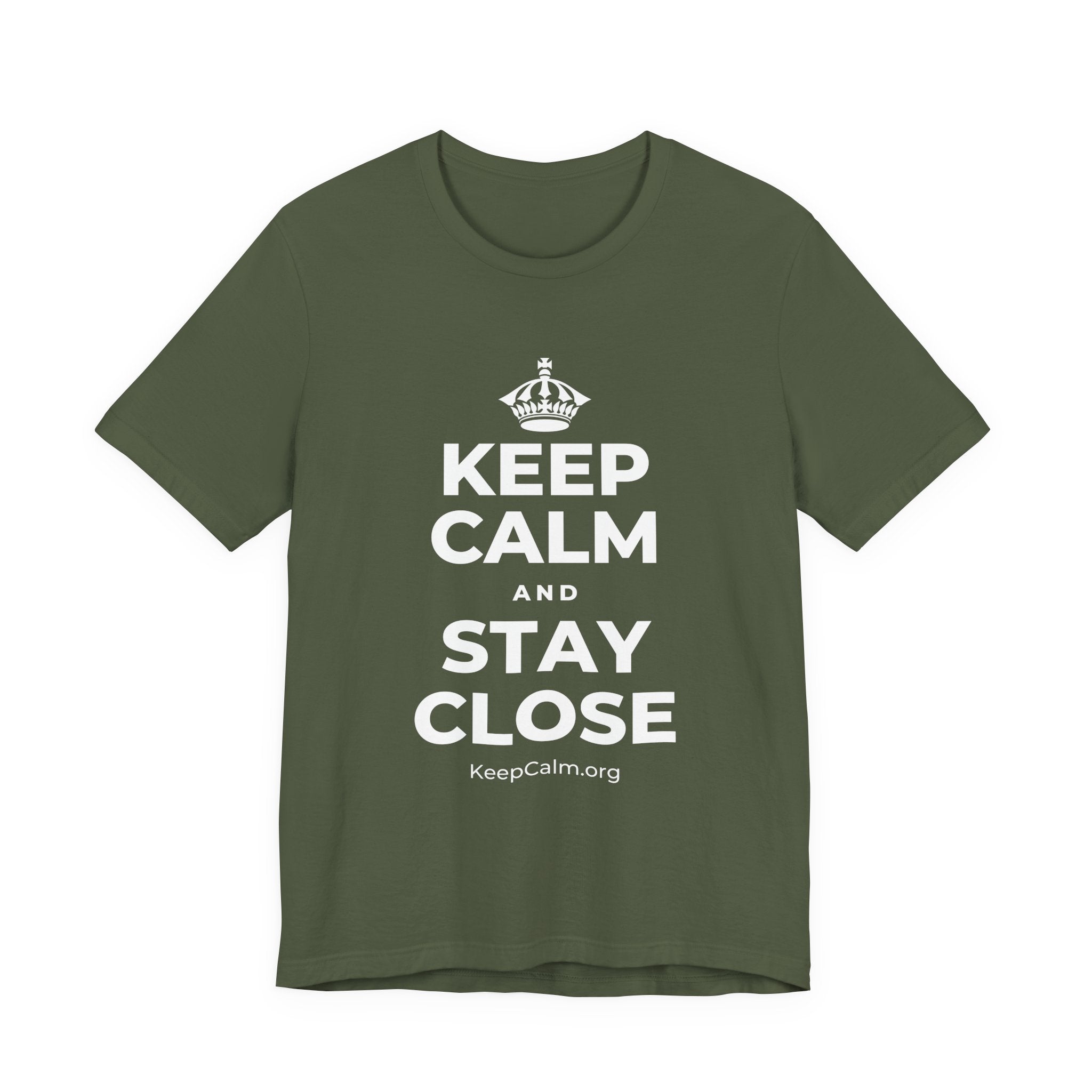 KEEP CALM AND STAY CLOSE T-Shirt (Military Green–Autumn)