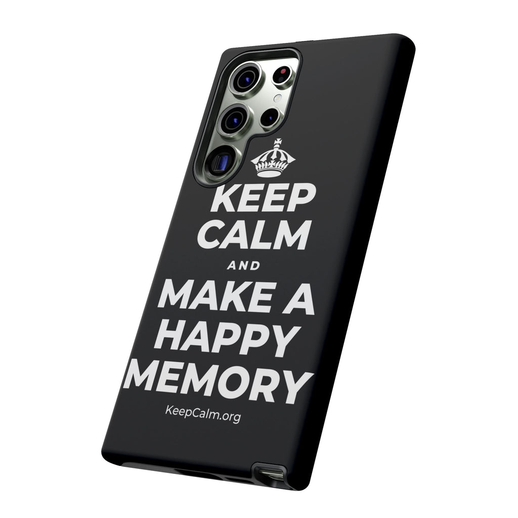 KEEP CALM AND MAKE A HAPPY MEMORY Phone Case
