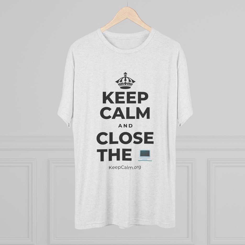 KEEP CALM AND CLOSE THE 💻 Tri-Blend Tee
