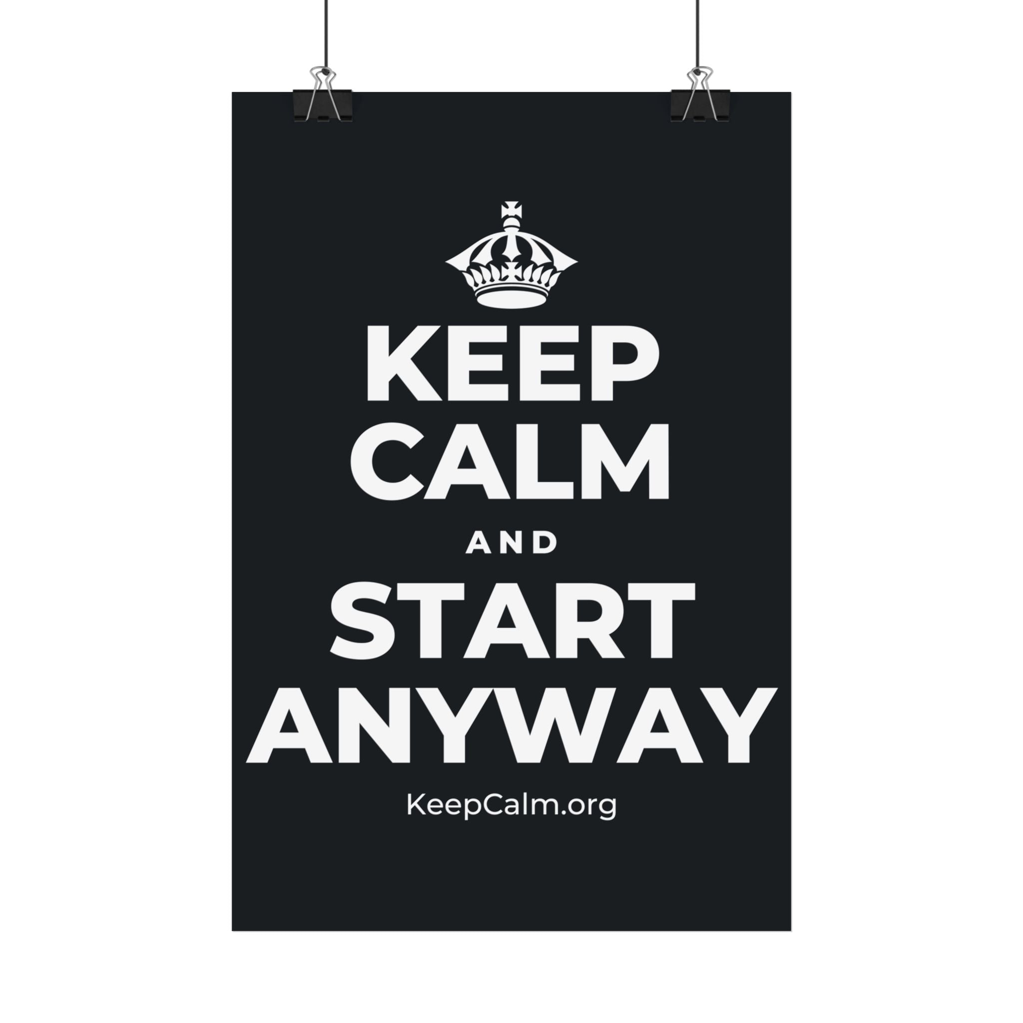 KEEP CALM AND START ANYWAY Satin Poster (Dark)