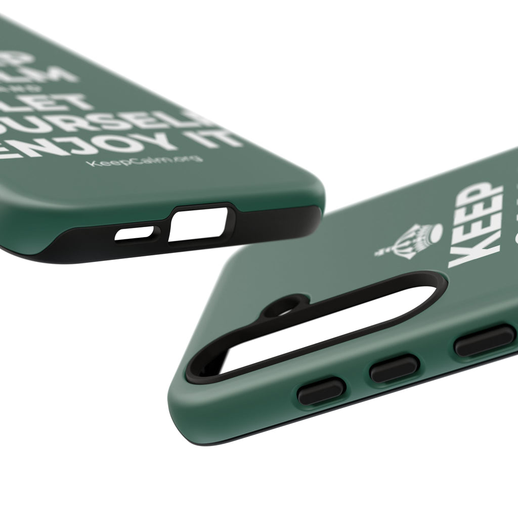 KEEP CALM AND LET YOURSELF ENJOY IT Phone Case