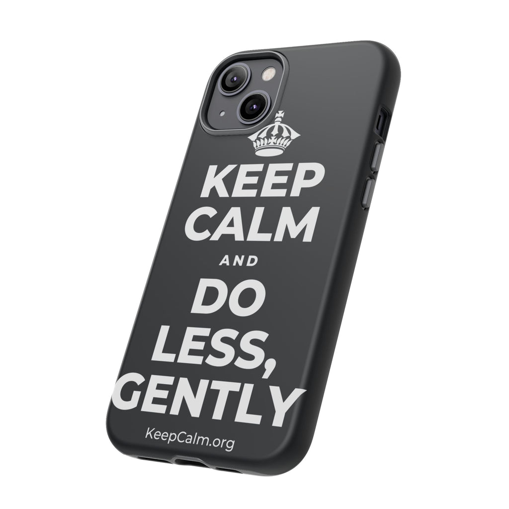 KEEP CALM AND DO LESS, GENTLY Phone Case (Dark)