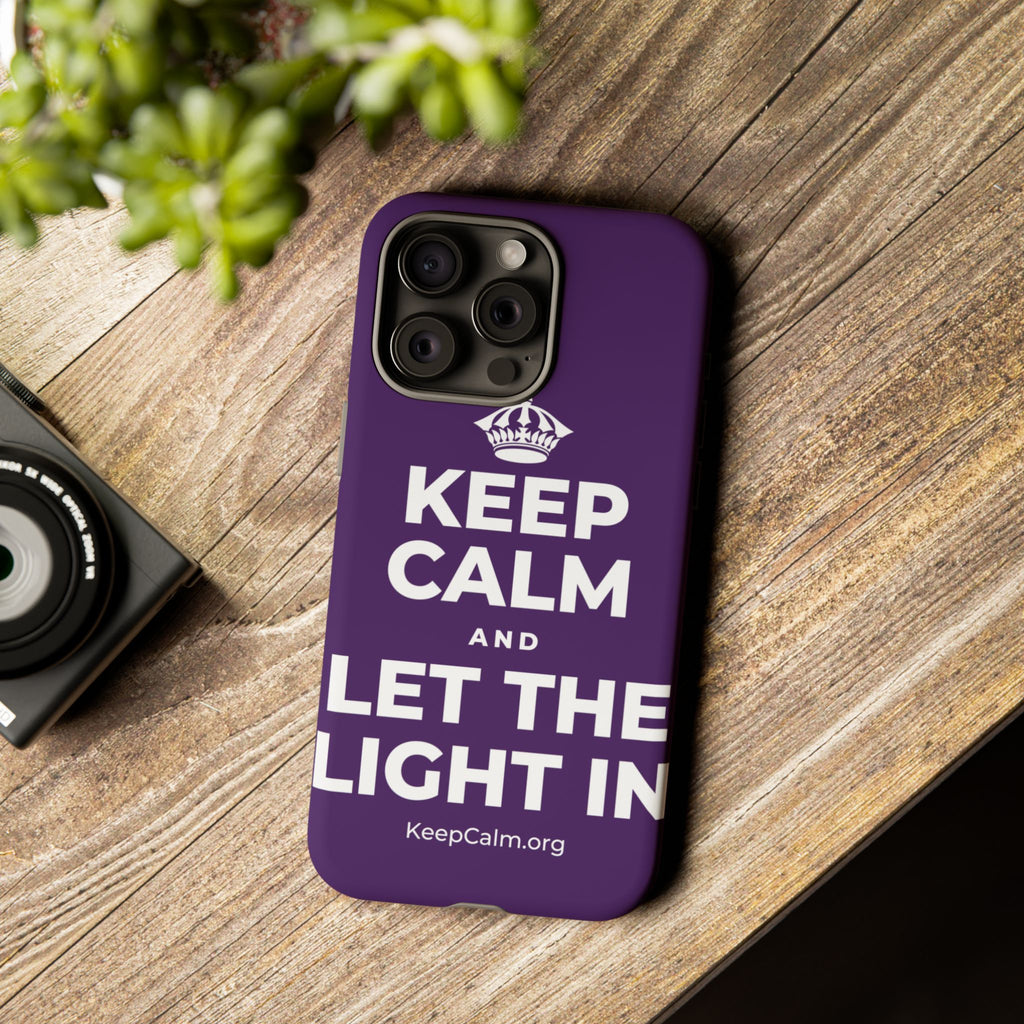 KEEP CALM AND LET THE LIGHT IN Phone Case