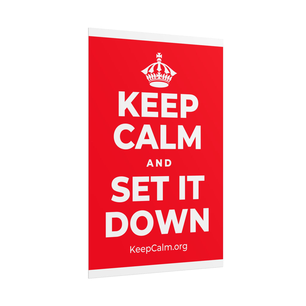 KEEP CALM AND SET IT DOWN Poster
