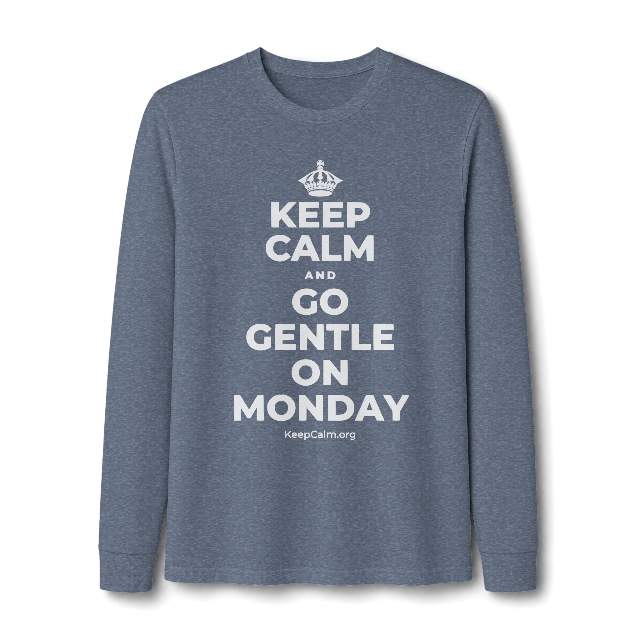 KEEP CALM AND GO GENTLE ON MONDAY Long Sleeve Tee