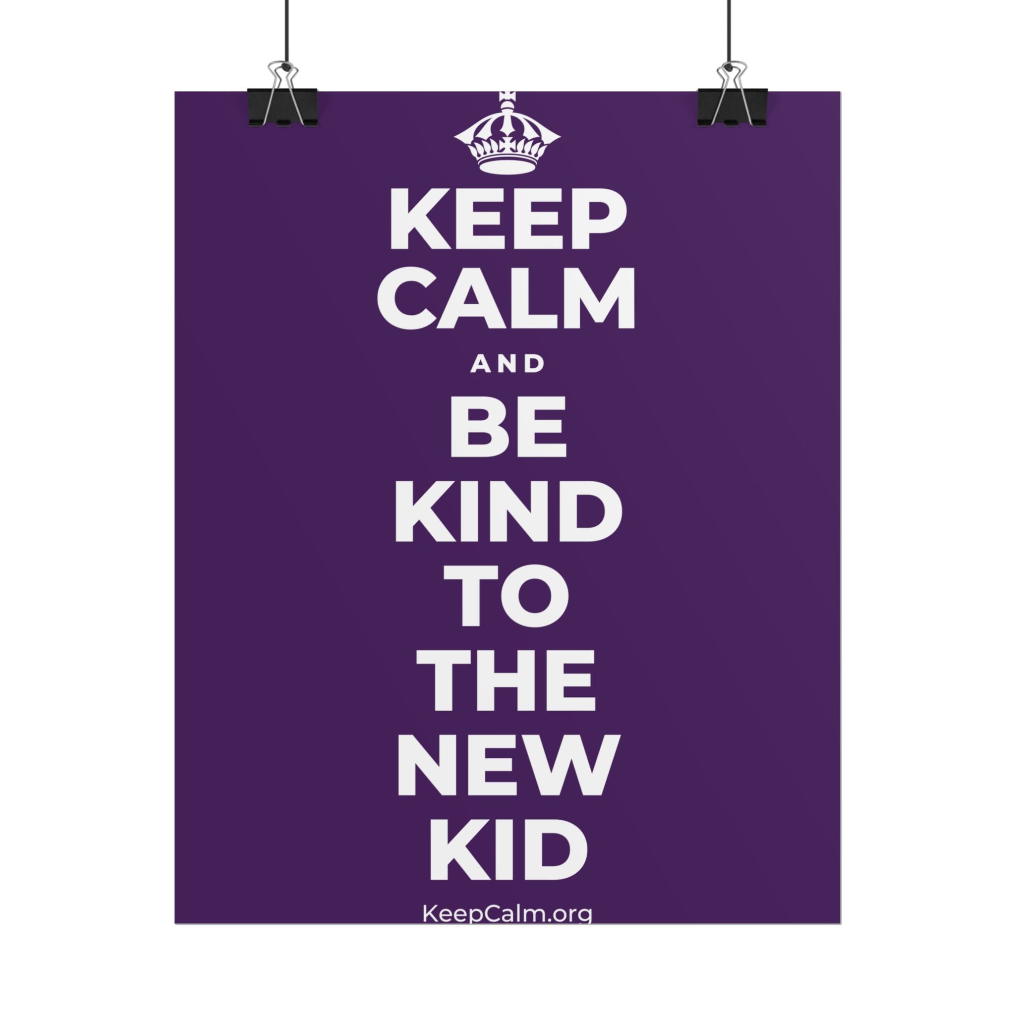 KEEP CALM AND BE KIND TO THE NEW KID Poster