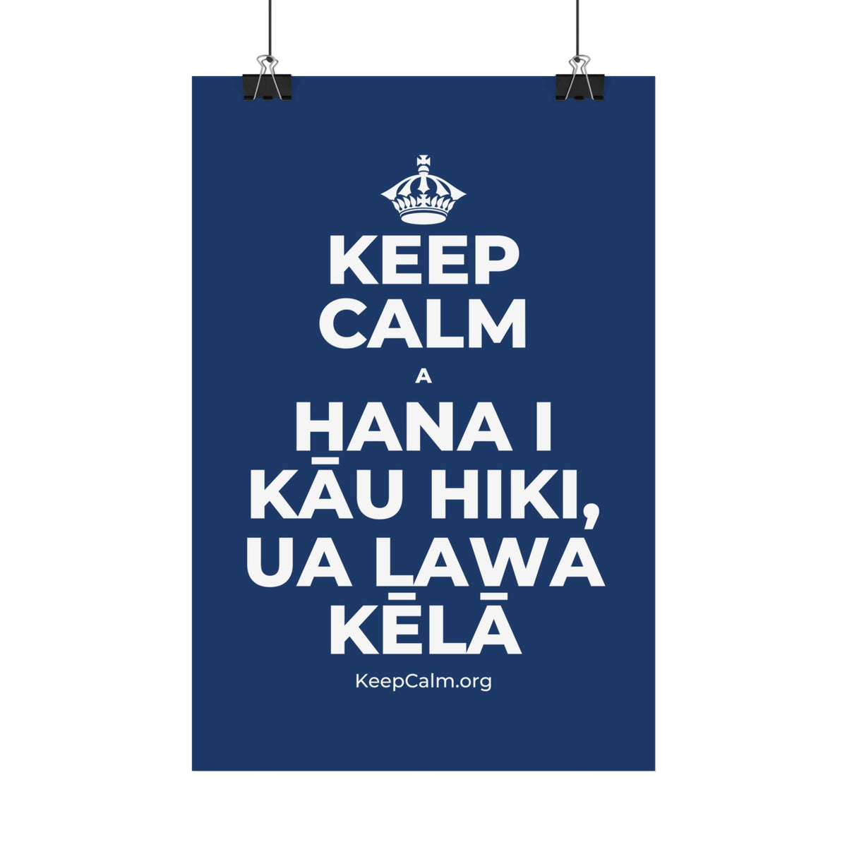KEEP CALM A HANA I KĀU HIKI, UA LAWA KĒLĀ Satin Poster