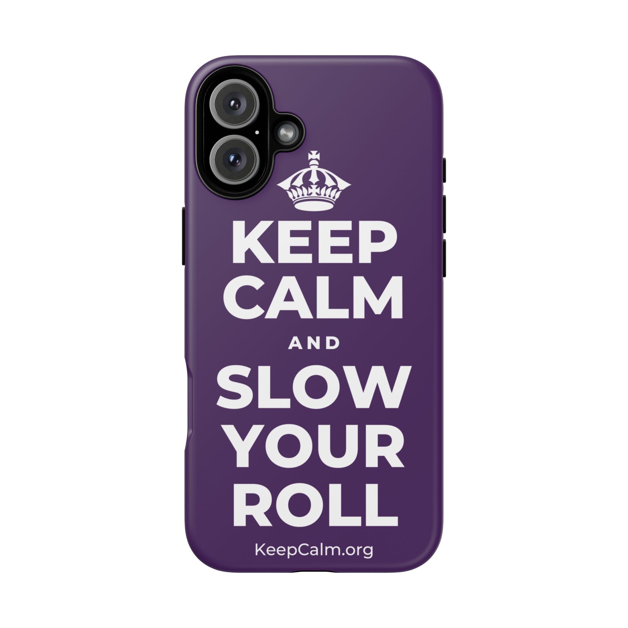 KEEP CALM AND SLOW YOUR ROLL Phone Case