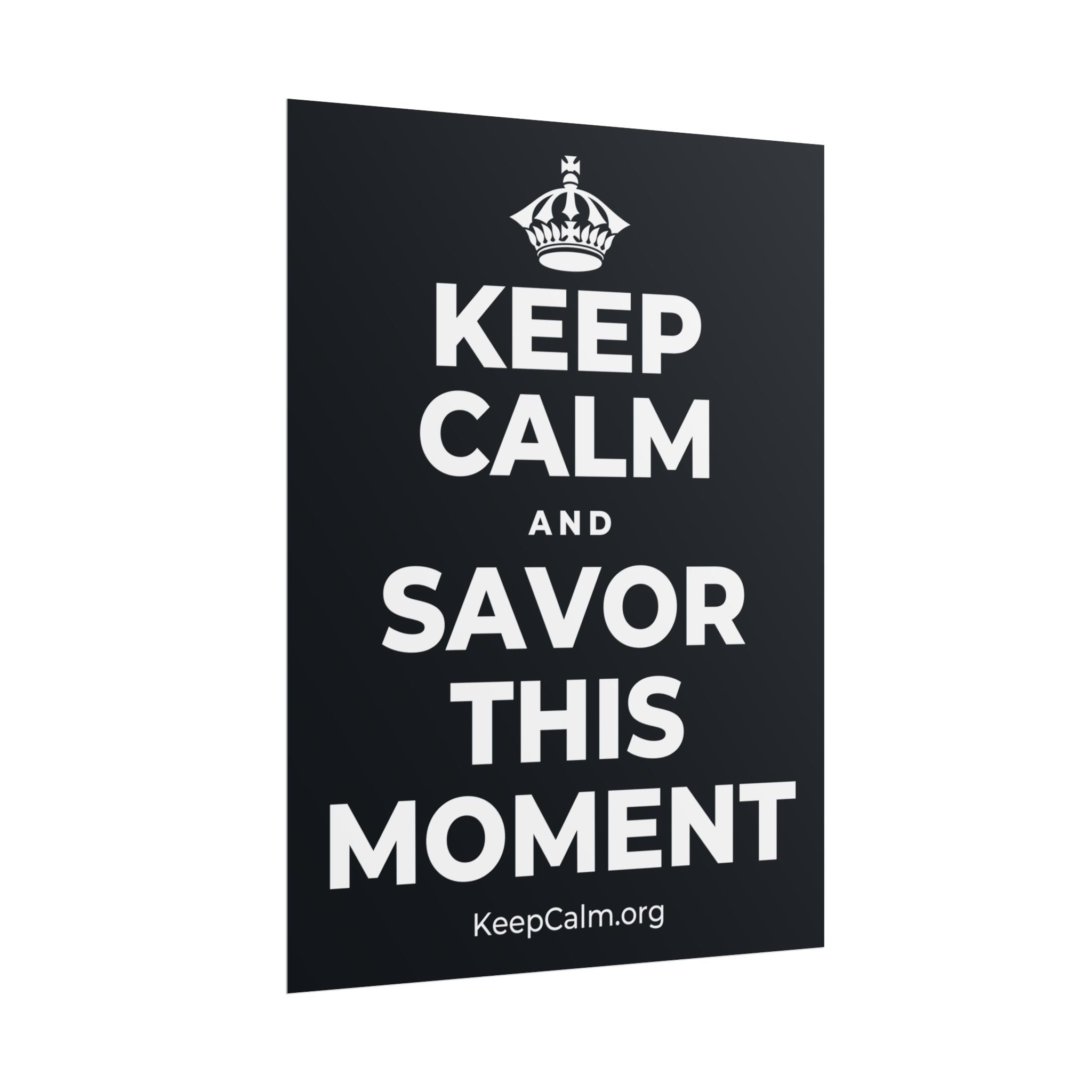 KEEP CALM AND SAVOR THIS MOMENT Poster (Dark)
