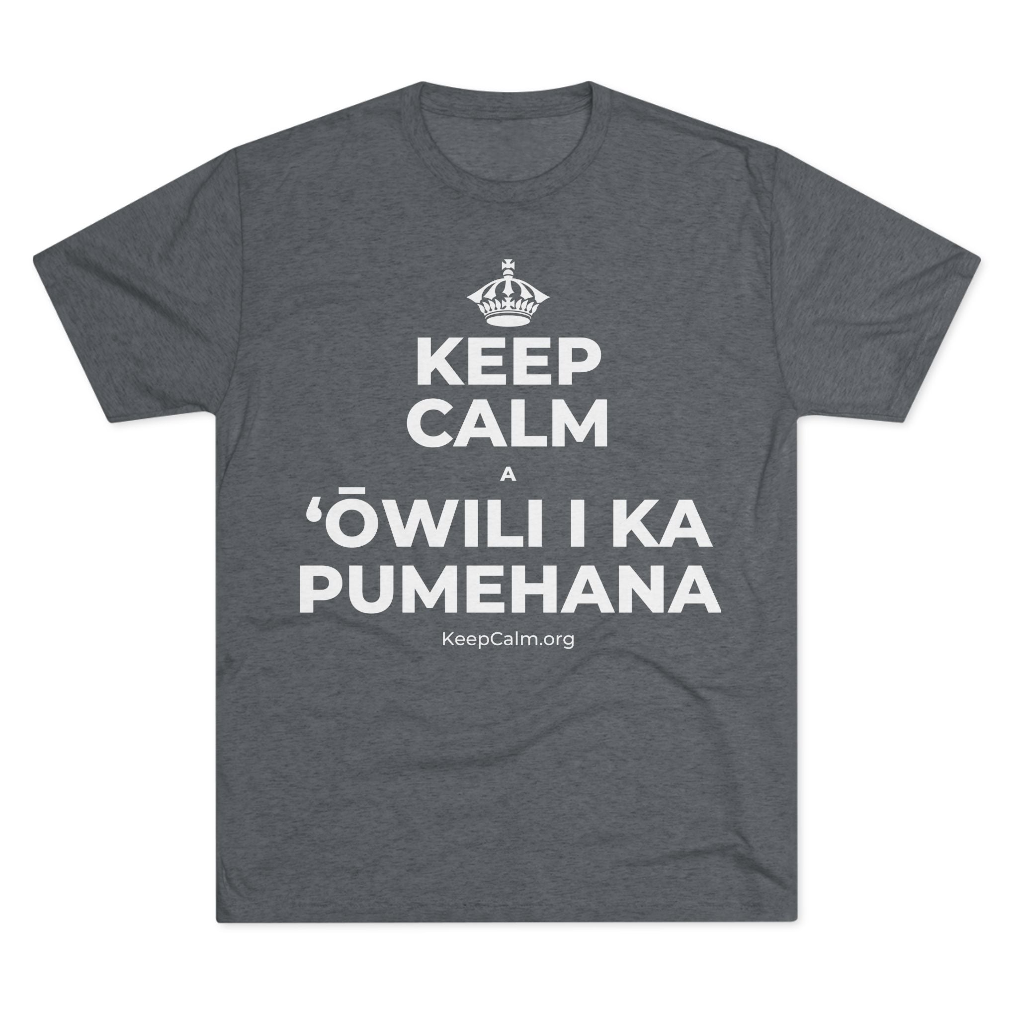 KEEP CALM A ʻŌWILI I KA PUMEHANA Tri-Blend Tee