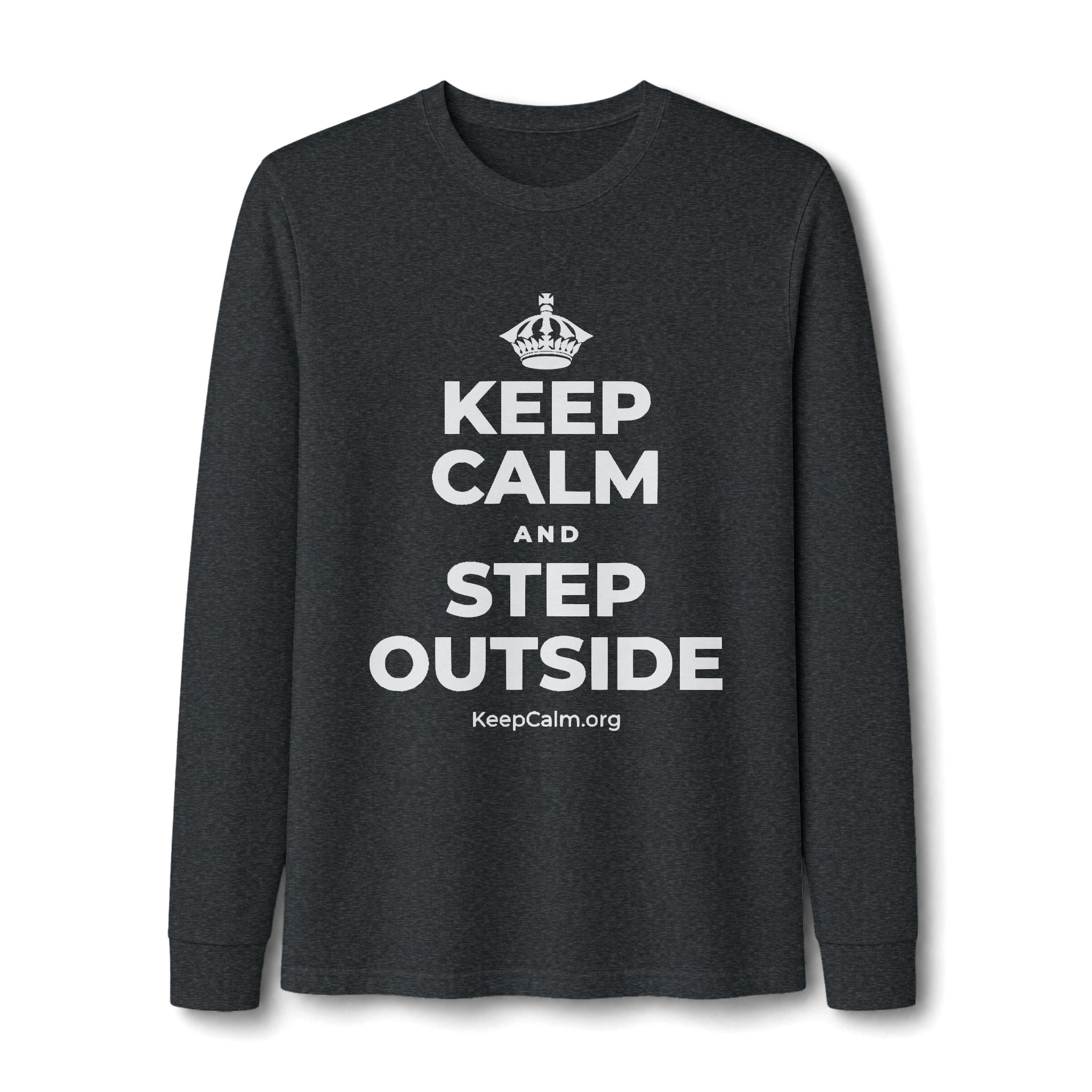 KEEP CALM AND STEP OUTSIDE Long Sleeve Tee