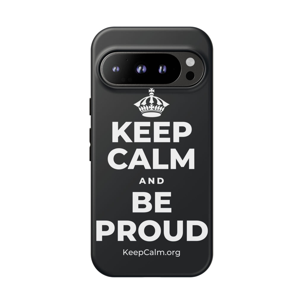 KEEP CALM AND BE PROUD Phone Case (Dark)