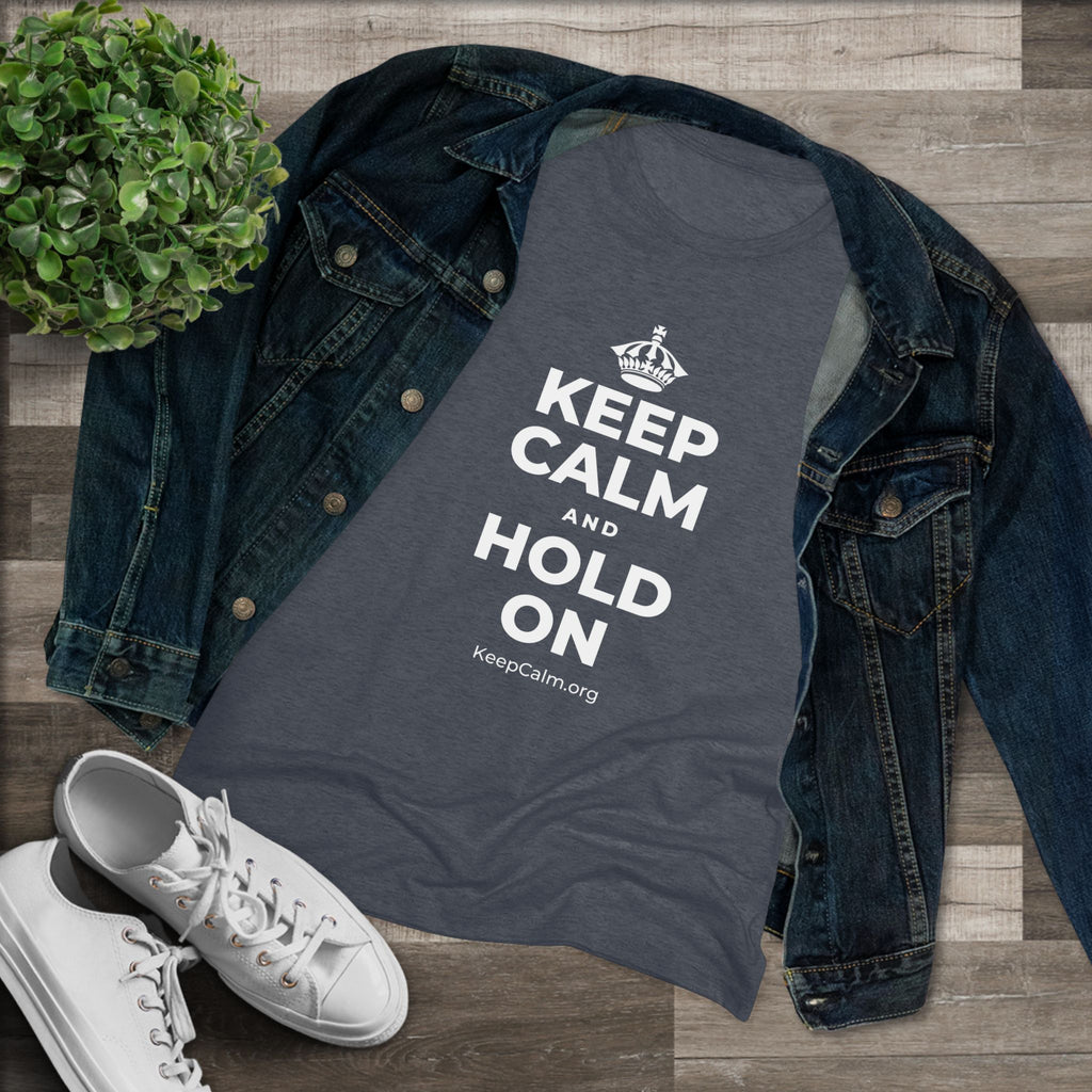 KEEP CALM AND HOLD ON Women's Tri-Blend Tee