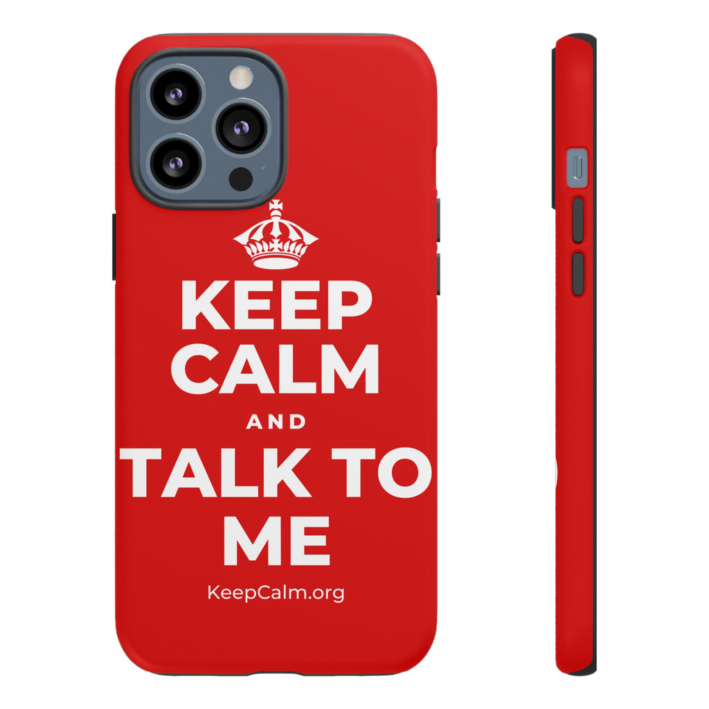 KEEP CALM AND TALK TO ME Phone Case
