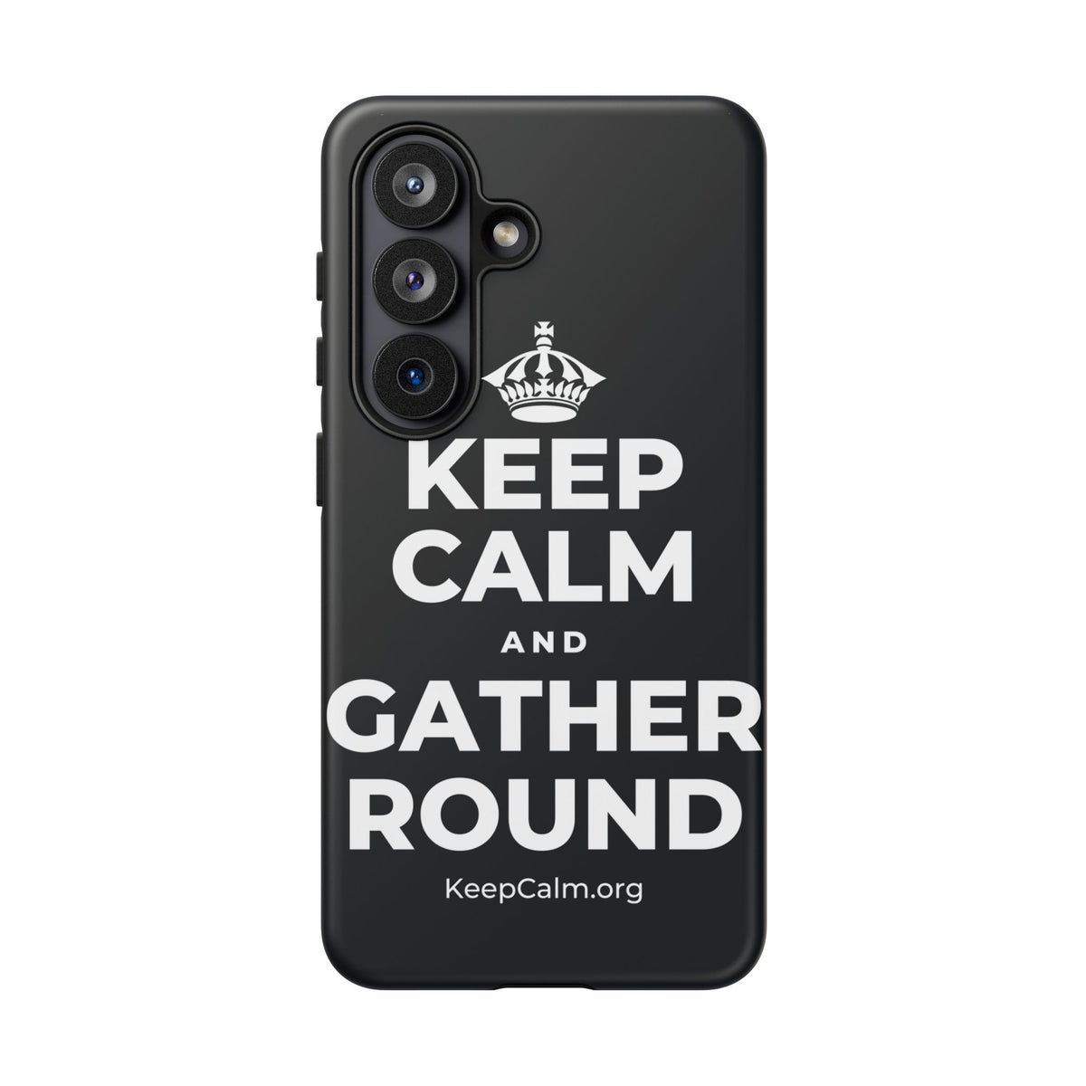 KEEP CALM AND GATHER ROUND Phone Case (Dark)