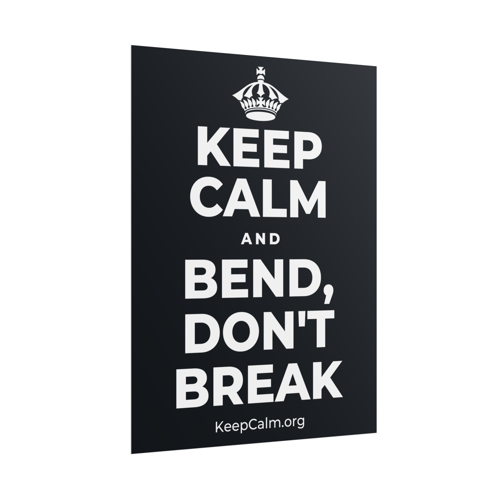 KEEP CALM AND BEND, DON'T BREAK Poster (Dark)