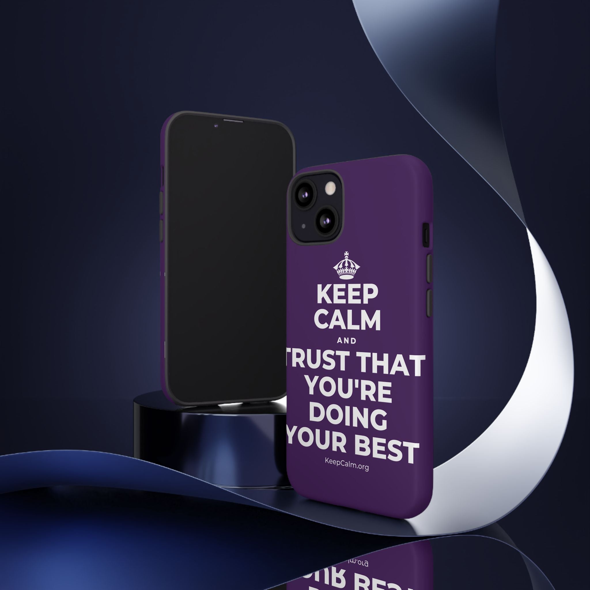 KEEP CALM AND TRUST THAT YOU'RE DOING YOUR BEST Phone Case