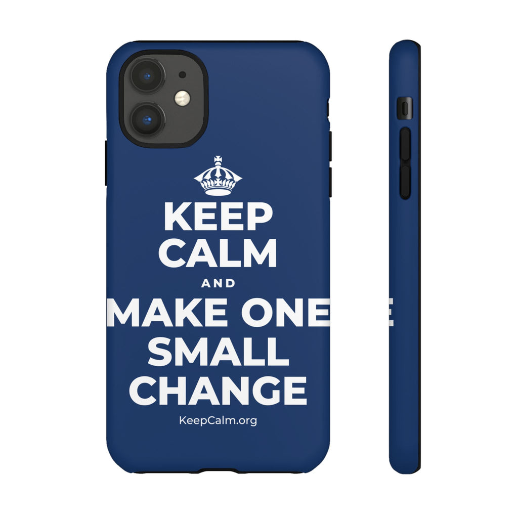 KEEP CALM AND MAKE ONE SMALL CHANGE Phone Case